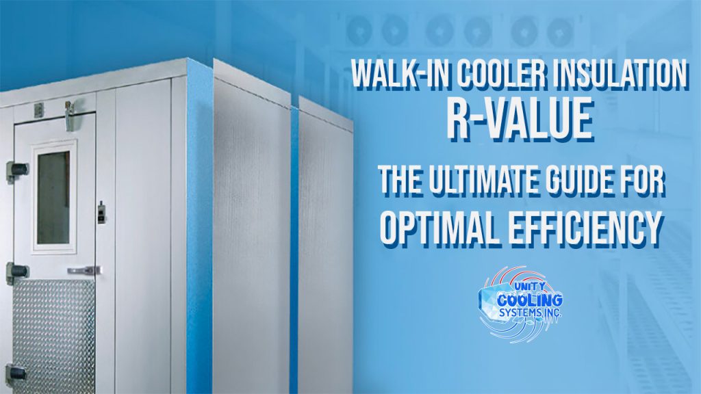 Walk-in Cooler Insulation R-Value- The Ultimate Guide for Optimal Efficiency