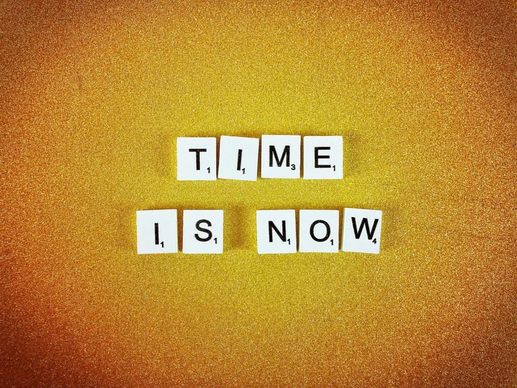 Time is now